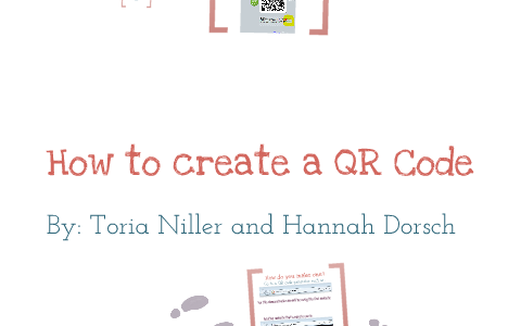 How to Make a QR Code by victoria niller on Prezi