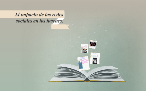 El impacto de las redes sociales en los jovenes. by Giselle Soto on Prezi