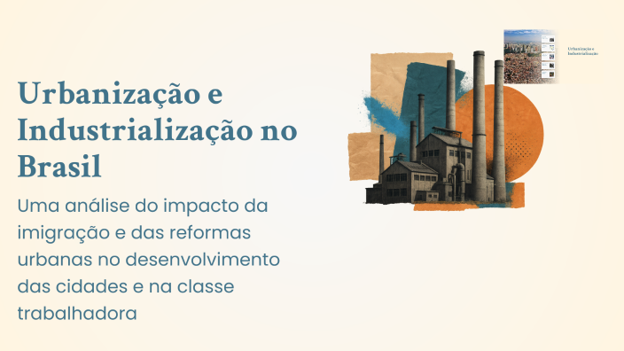 Urbanização e Industrialização no Brasil by Maryna Costa on Prezi