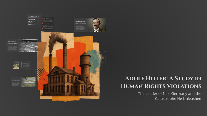 Adolf Hitler: A Study in Human Rights Violations by framke wauters on Prezi
