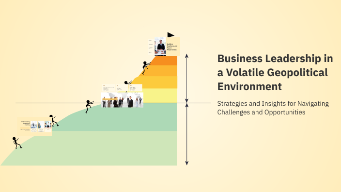 Business Leadership in a Volatile Geopolitical Environment by ...