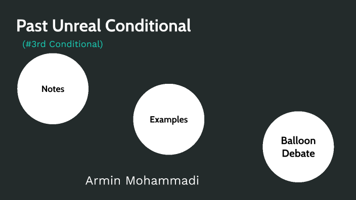 Past Unreal Conditional by Armin Mohammadi on Prezi