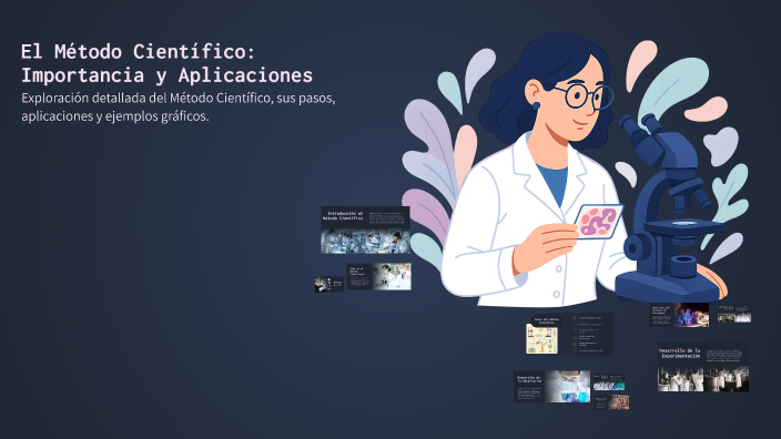El Método Científico: Importancia y Aplicaciones by Brallan Garcia on Prezi