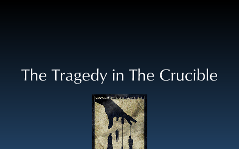 the crucible tragedy essay