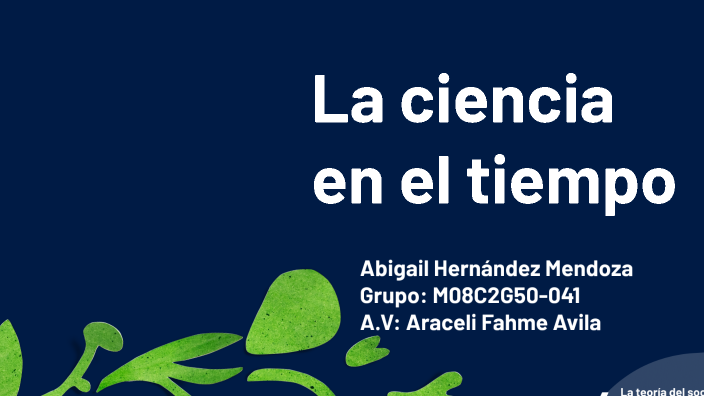 La ciencia en el tiempo by Abigail Hernández Mendoza on Prezi