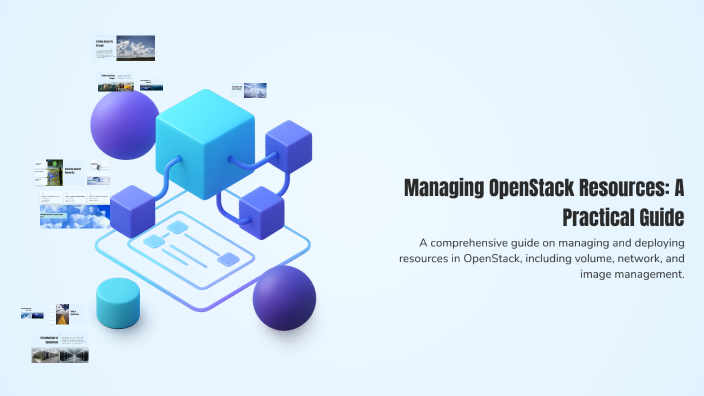 Managing OpenStack Resources: A Practical Guide by Oualid Ch on Prezi