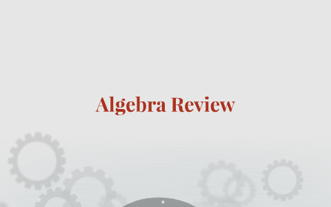 Algebra Review By