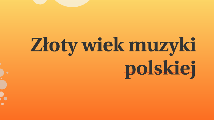 Złoty Wiek Muzyki Polskiej By Karol Jaworz-Dutka On Prezi