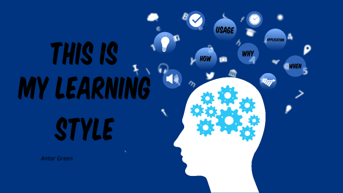 My Learning Style by Antar Green on Prezi