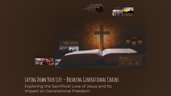 Laying Down Your Life – Breaking Generational Chains by Nen Nyoch on Prezi