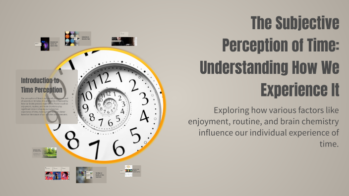 The Subjective Perception of Time: Understanding How We Experience It ...