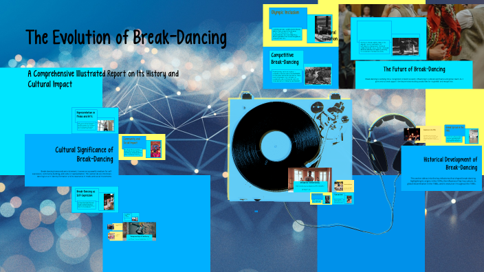The Evolution of Break-Dancing by Rayan Alnaji on Prezi