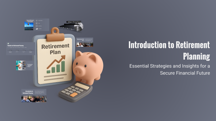Retirement Introduction Introduction to Retirement Planning by Laurie Leonard on Prezi