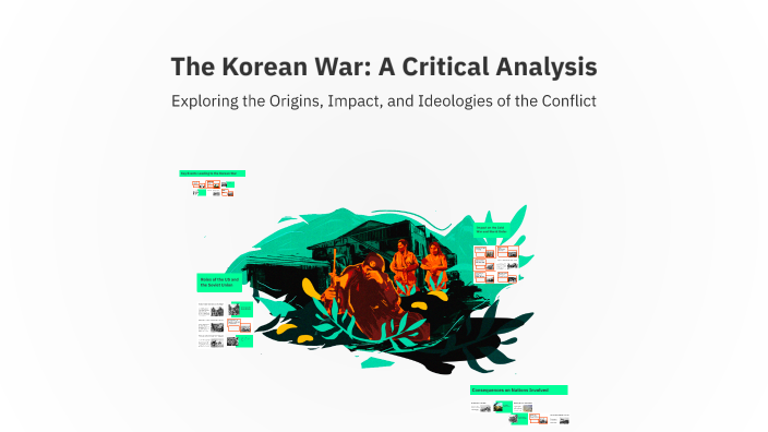 The Korean War: A Critical Analysis by luke tonini on Prezi