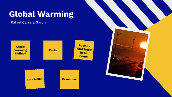 Global Warming by Rafael Carrera on Prezi