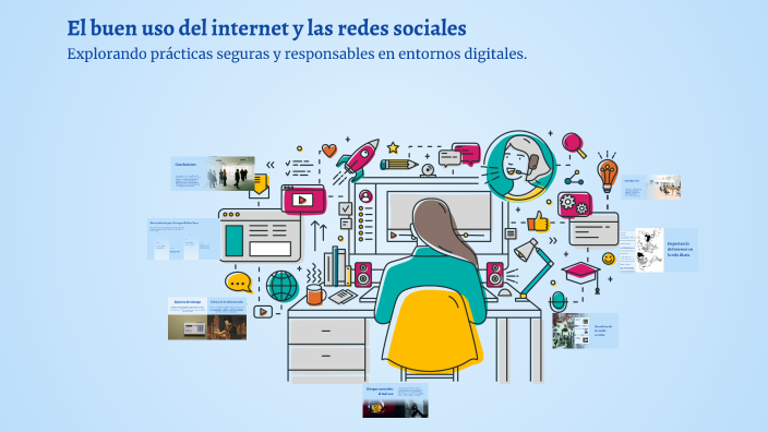 El buen uso del internet y las redes sociales by Dilan Amarillo on Prezi