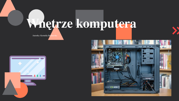 Sprawdzian Informatyki Kl 5 Wnetrze Komputera wnetrze komputera by Kornelia Bednarska on Prezi