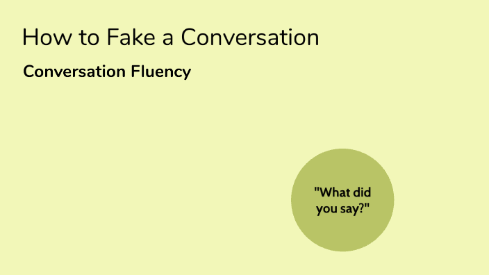 Conversation Fluency: What Do I Say? by K-Bae Park on Prezi
