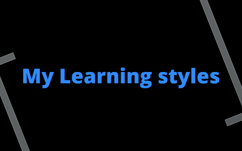 My Learning styles by Dakota McBride on Prezi