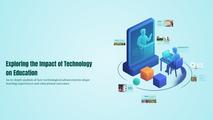 Exploring the Impact of Technology on Education by Alexis Breaux on Prezi