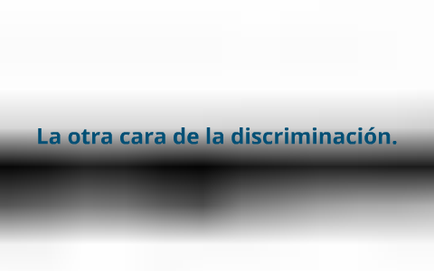 Discriminación by Angelica Gonzalez on Prezi