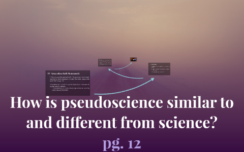 How is pseudoscience similar to and different from science? by Emily Orr