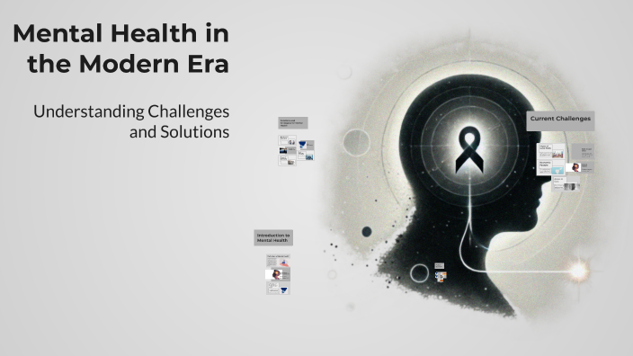Mental Health in the Modern Era by Ali Zt on Prezi