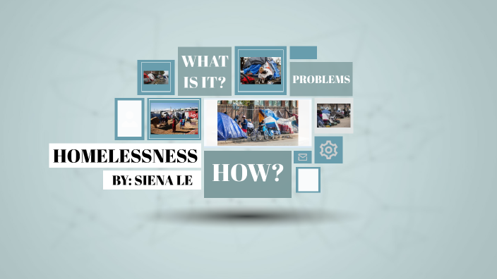 Homelessness by Siena Le on Prezi