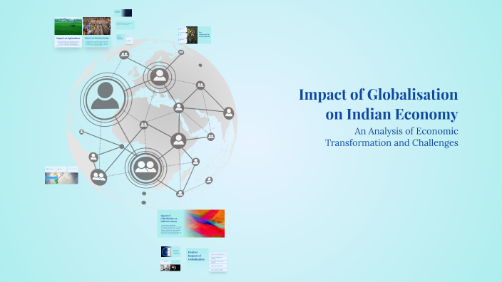 Impact of Globalisation on Indian Economy by Gahan Girdhar on Prezi