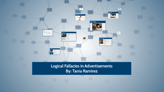 Logical Fallacies in Advertisements by Tania Ramirez on Prezi