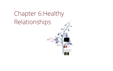 Chapter 6: Skills for Healthy Relationships by Amber Cabrera on Prezi