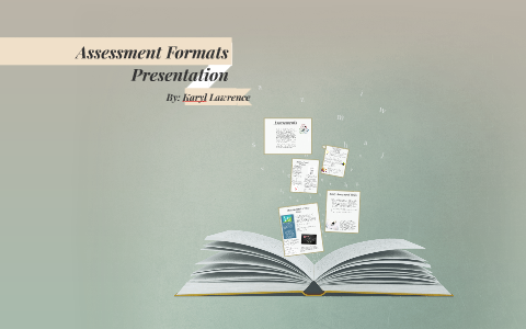 Assessment Formats Presentation by Karyl Lawrence on Prezi