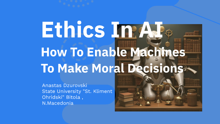 Ethics in AI by Anastas Dzurovski on Prezi