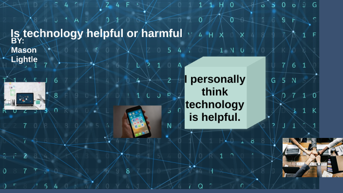 is-technology-helpful-or-harmful-by-mason-lightle