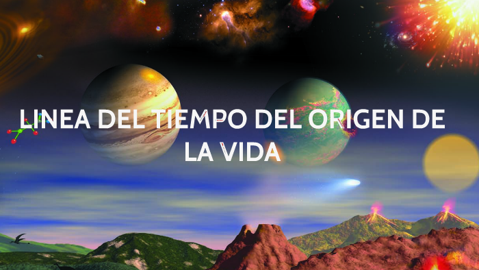 LINEA DEL TIEMPO DEL ORIGEN DE LA VIDA by Pia Manggiarotti on Prezi