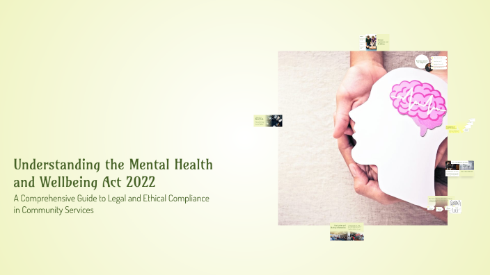 Understanding the Mental Health and Wellbeing Act 2022 by nishal kaur ...