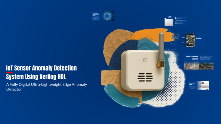 IoT Sensor Anomaly Detection System Using Verilog HDL by jon snow on Prezi