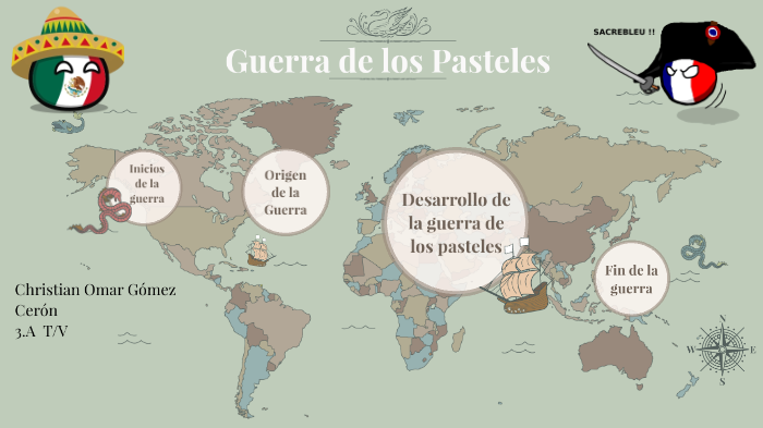 Guerra de los Pasteles by Christian Gómez Cerón on Prezi