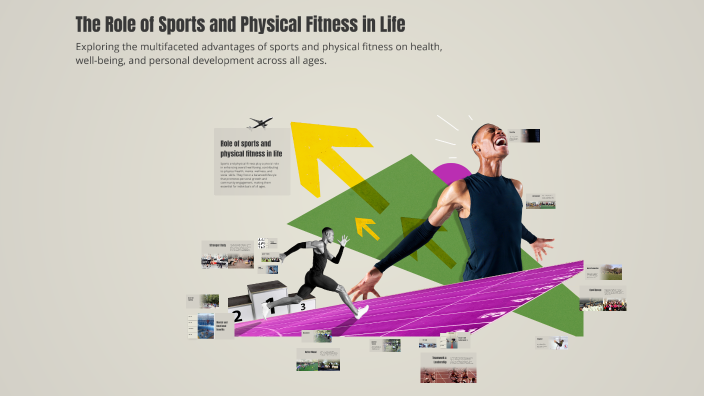 The Role of Sports and Physical Fitness in Life by Ravina Patel on Prezi