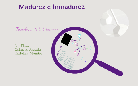 Madurez Inmadurez by Annahi Castellon on Prezi Next