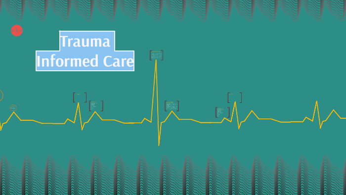 Trauma Informed Care by Kerstin Ford on Prezi