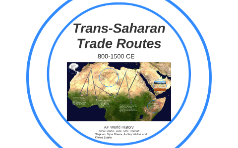 Trans Saharan Trade Routes By Emma Sparks