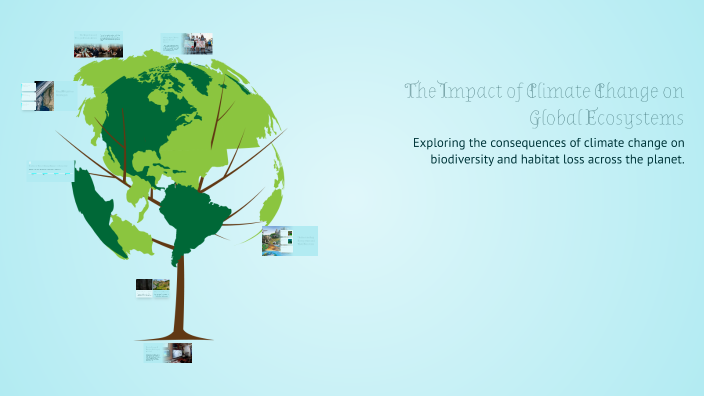 The Impact of Climate Change on Global Ecosystems by alejandro salcedo ...