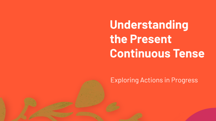 Understanding the Present Continuous Tense by Arniyati 1409 on Prezi
