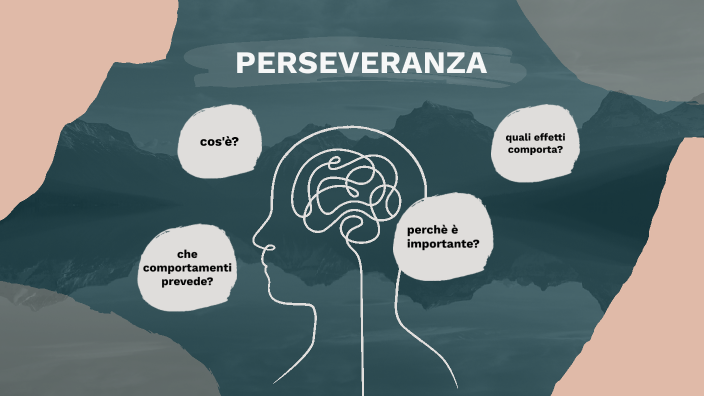 Perseveranza perseveranza by Serena Ferraro on Prezi