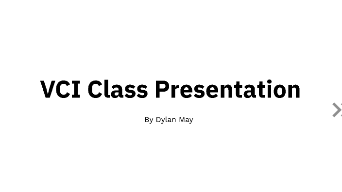 VCI Class Presentation Dylan May by Dylan May on Prezi