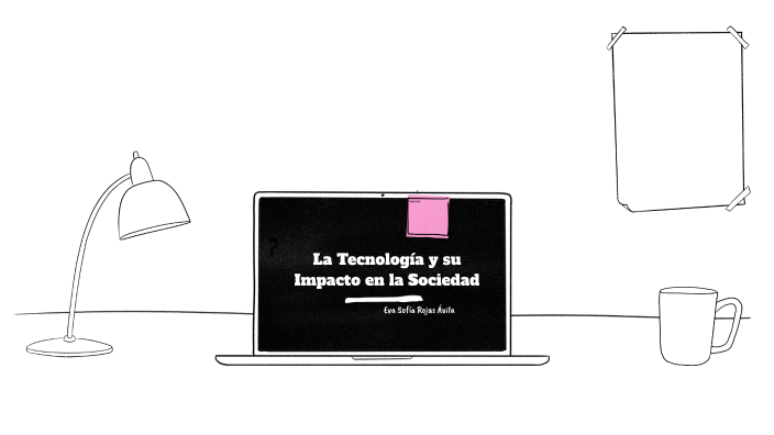 La Tecnología y su Impacto en la Sociedad by Eva Sofia Rojas Avila on Prezi
