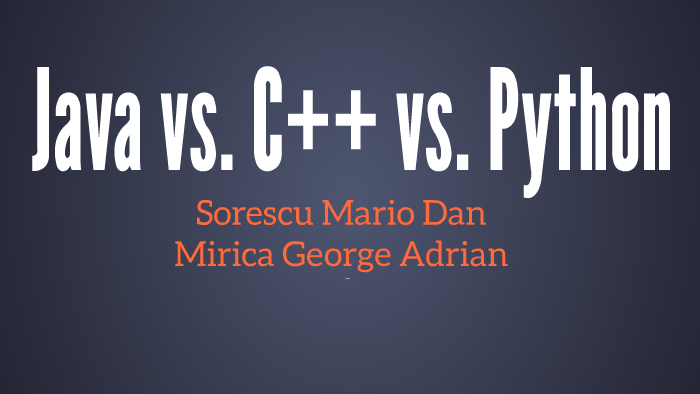 Java vs. C++ vs. Python by Denisa Tudorache on Prezi