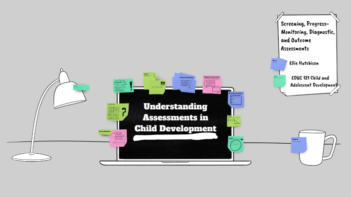 Understanding Assessments in Child Development by Ellie Hutchison on Prezi