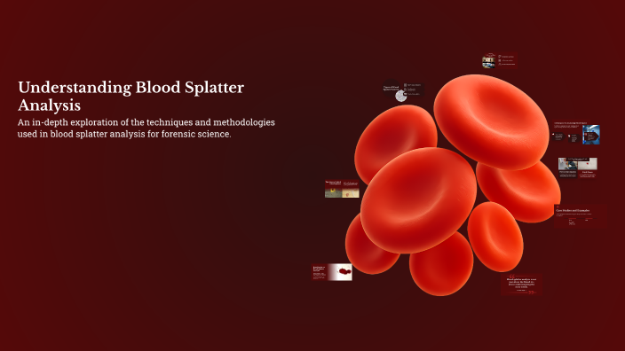Understanding Blood Splatter Analysis by Brennan Welch on Prezi